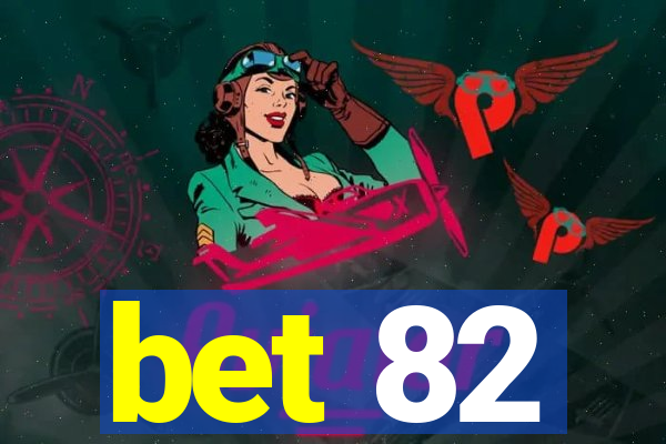 bet 82